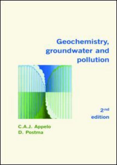 Cover for Appelo, C.A.J. (Hydrochemical Consultant, Amsterdam, The Netherlands) · Geochemistry, Groundwater and Pollution (Paperback Book) (2005)