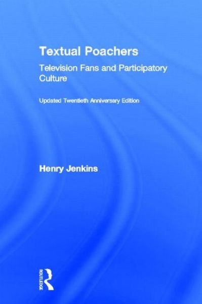 Cover for Henry Jenkins · Textual Poachers: Television Fans and Participatory Culture (Hardcover bog) (2012)