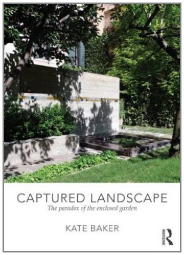 Cover for Kate Baker · Captured Landscape: the Paradox of the Enclosed Garden (Inbunden Bok) (2012)