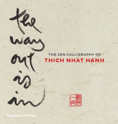 Cover for Thich Nhat Hanh · The Way Out is In: The Zen Calligraphy of the Father of Mindfulness (Hardcover Book) (2015)