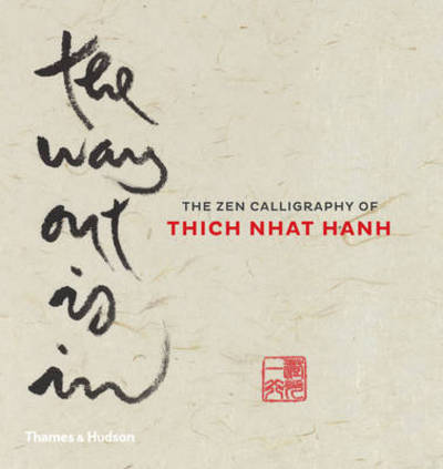 Cover for Thich Nhat Hanh · The Way Out is In: The Zen Calligraphy of the Father of Mindfulness (Inbunden Bok) (2015)