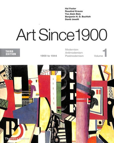 Art Since 1900 : Volume 1 : 1900 to 1944; Volume 2 : 1945 to the Present - Hal Foster - Libros - Thames & Hudson - 9780500293287 - 26 de septiembre de 2016