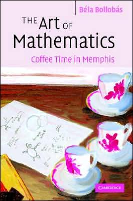 Cover for Bela Bollobas · The Art of Mathematics: Coffee Time in Memphis (Hardcover Book) (2006)