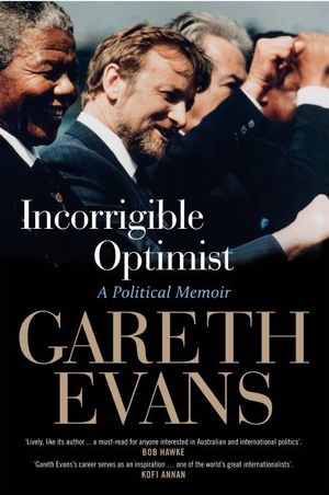 Cover for Gareth Evans · Incorrigible Optimist (signed by Gareth Evans): A Political Memoir (Hardcover Book) (2017)