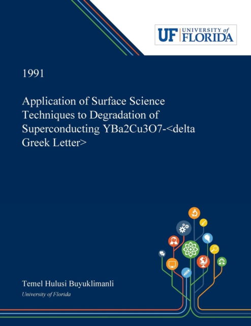Application of Surface Science Techniques to Degradation of Superconducting YBa2Cu3O7- - Temel Buyuklimanli - Books - Dissertation Discovery Company - 9780530005287 - May 31, 2019