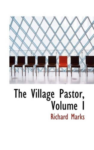 Cover for Richard Marks · The Village Pastor, Volume I (Taschenbuch) (2008)