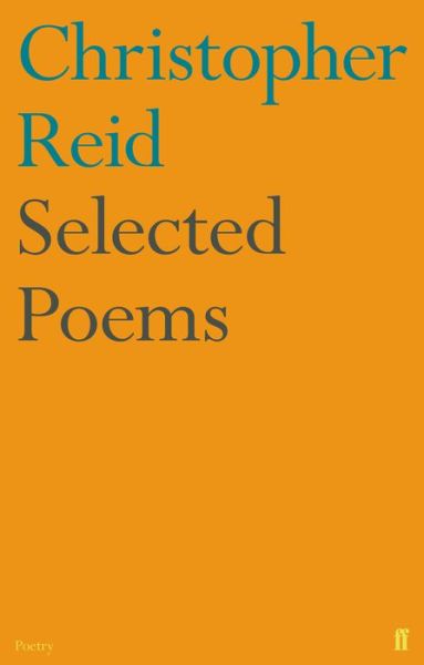 Selected Poems - Christopher Reid - Książki - Faber & Faber - 9780571273287 - 3 listopada 2022