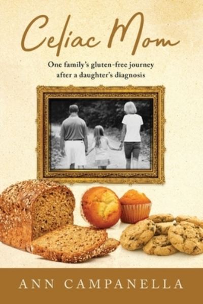 Cover for Ann Campanella · Celiac Mom: One family's gluten-free journey after a daughter's diagnosis (Paperback Book) (2020)