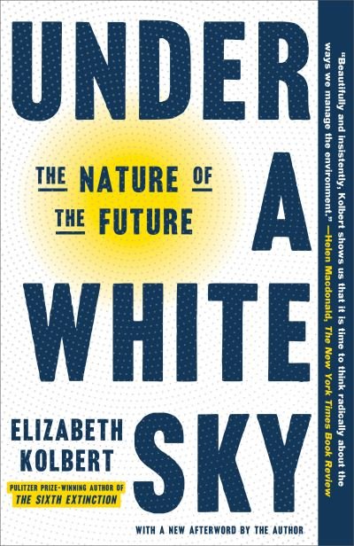 Under a White Sky - Elizabeth Kolbert - Boeken - Random House USA Inc - 9780593136287 - 5 april 2022