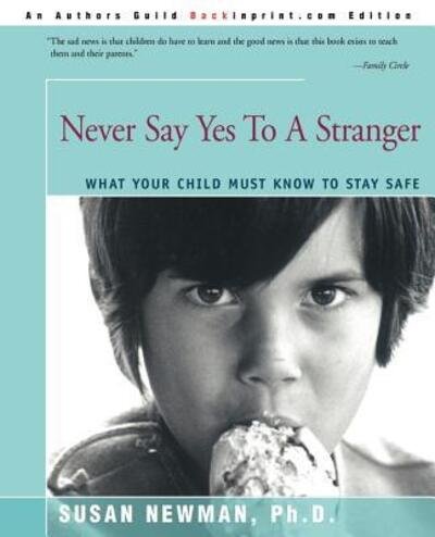 Cover for Newman, REV Dr Susan, PhD · Never Say Yes to a Stranger: What Your Child Must Know to Stay Safe (Pocketbok) (2000)