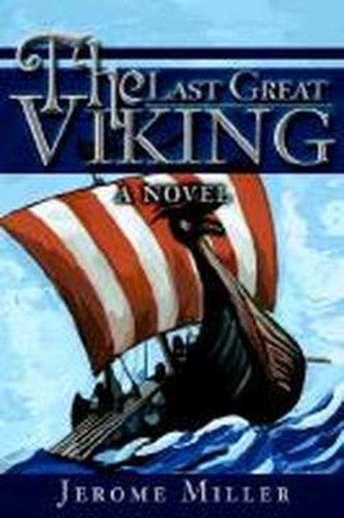 Cover for Jerome Miller · The Last Great Viking: a Novel (Paperback Book) (2002)