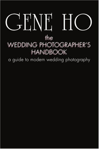 Gene Ho · The Wedding Photographer's Handbook: a Guide to Modern Wedding Photography (Paperback Book) (2007)