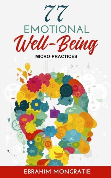 Cover for Ebrahim Mongratie · 77 Emotional Well-Being Micro-Practices (Taschenbuch) (2020)