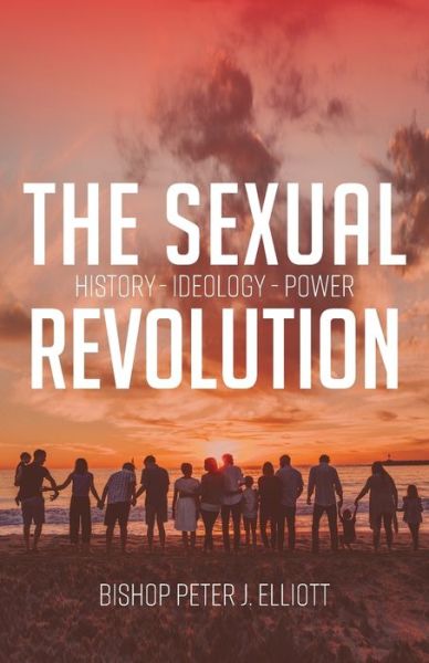 Cover for Bishop Peter J Elliott · The Sexual Revolution (Paperback Book) (2020)