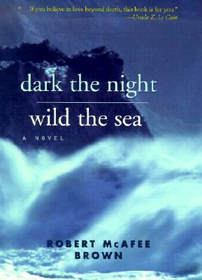 Cover for Robert Mcafee Brown · Dark the Night Wild the Sea (Hardcover Book) [1st edition] (1998)