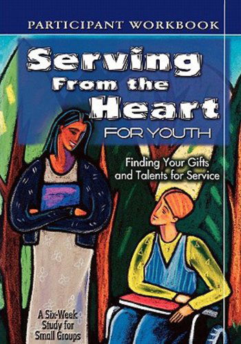 Cover for Anne Broyles · Serving from the Heart for Youth: Finding Your Gifts and Talents for Service, Participant Workbook (Paperback Book) [Workbook edition] (2007)