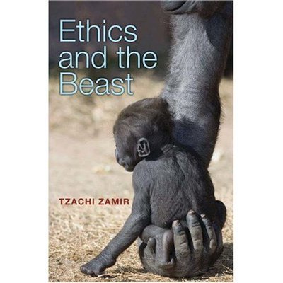 Ethics and the Beast: A Speciesist Argument for Animal Liberation - Tzachi Zamir - Books - Princeton University Press - 9780691133287 - September 16, 2007