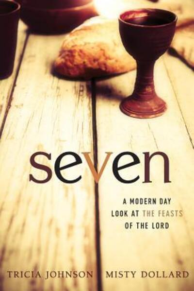 Cover for Tricia Johnson · Seven A Modern Day Look at the Feasts of the Lord (Paperback Book) (2016)