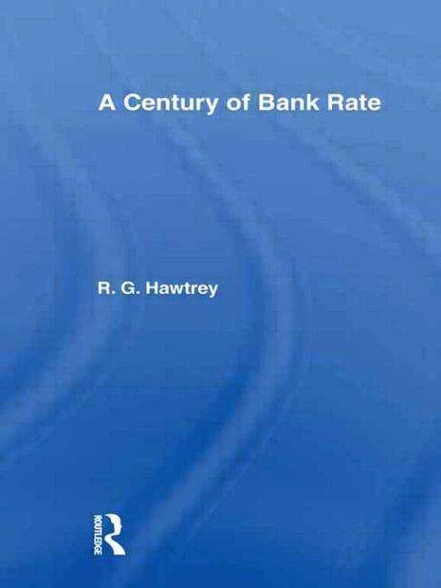 Century of Bank Rate - Ralph Hawtrey - Livres - Taylor & Francis Ltd - 9780714612287 - 31 décembre 1995