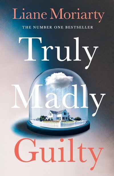 Cover for Liane Moriarty · Truly Madly Guilty (Book) (2016)