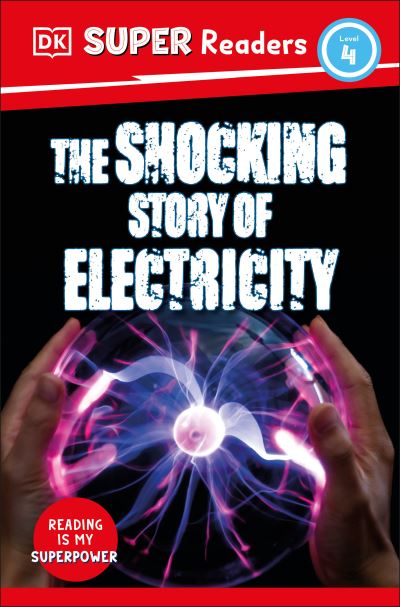 Cover for Dk · DK Super Readers Level 4 the Shocking Story of Electricity (Bog) (2023)