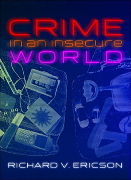Cover for Ericson, Richard V. (University of Toronto) · Crime in an Insecure World (Hardcover Book) (2007)