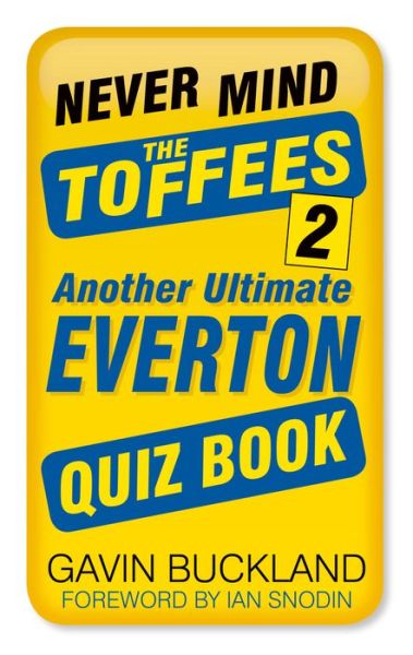 Cover for Gavin Buckland · Never Mind the Toffees 2: Another Ultimate Everton Quiz Book (Paperback Book) (2017)