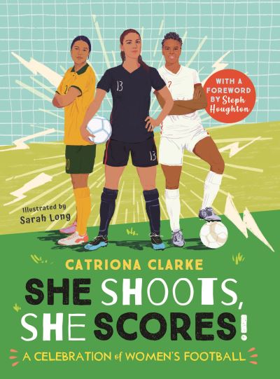 Cover for Catriona Clarke · She Shoots, She Scores!: A Celebration of Women's Football (Hardcover Book) (2021)