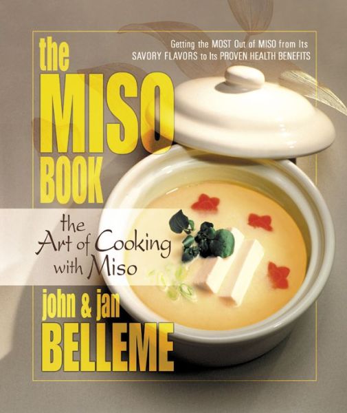 Cover for John Belleme · The Miso Book: The Art of Cooking with Miso (Paperback Book) (2004)