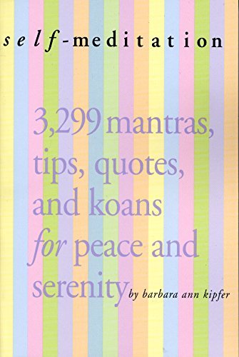 Cover for Barbara Ann Kipfer · Self-Meditation: 3,299 Tips, Quotes, Reminders, and Wake-Up Calls for Peace and Serenity (Taschenbuch) (2006)
