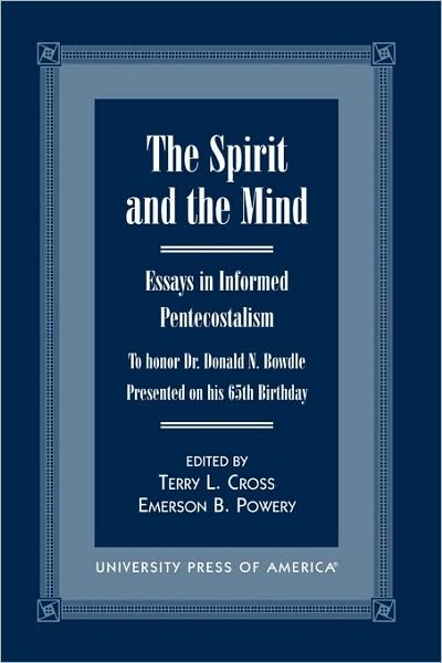 Cover for Terry L Cross · The Spirit and the Mind: Essays in Informed Pentecostalism (to honor Dr. Donald N. Bowdle--Presented on his 65th Birthday) (Paperback Book) (2000)