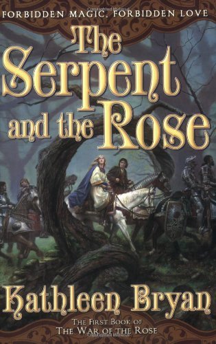 Cover for Kathleen Bryan · The Serpent and the Rose (The First Book of the War of the Rose) (Paperback Bog) [First edition] (2007)
