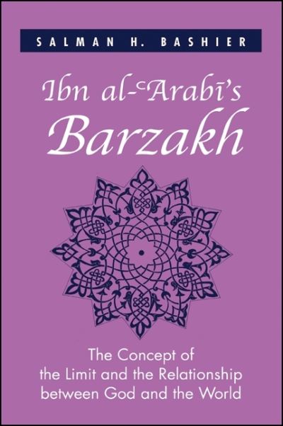 Cover for Salman H. Bashier · Ibn Al-'arabi's Barzakh: the Concept of the Limit and the Relationship Between God and the World (Paperback Book) (2011)