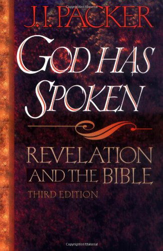 God Has Spoken: Revelation and the Bible - J. I. Packer - Książki - Baker Academic - 9780801071287 - 1 maja 1994