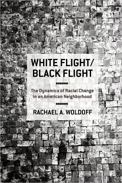 Cover for Rachael A. Woldoff · White Flight / Black Flight: The Dynamics of Racial Change in an American Neighborhood (Taschenbuch) (2011)