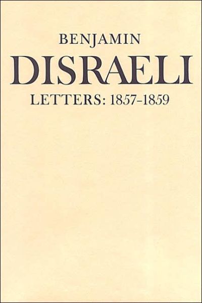 Benjamin Disraeli Letters: 1857-1859, Volume VII - Letters of Benjamin Disraeli - Benjamin Disraeli - Books - University of Toronto Press - 9780802087287 - March 16, 2004