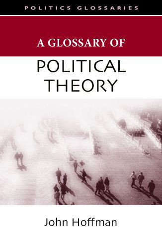 A Glossary of Political Theory (Glossary Of... (Standford Law and Politics)) - John Hoffman - Books - Stanford Law and Politics - 9780804757287 - April 2, 2007