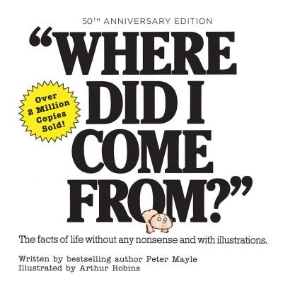 Cover for Peter Mayle · Where Did I Come From? 50th Anniversary Edition: An Illustrated Children's Book on Human Sexuality (Hardcover bog) (2022)