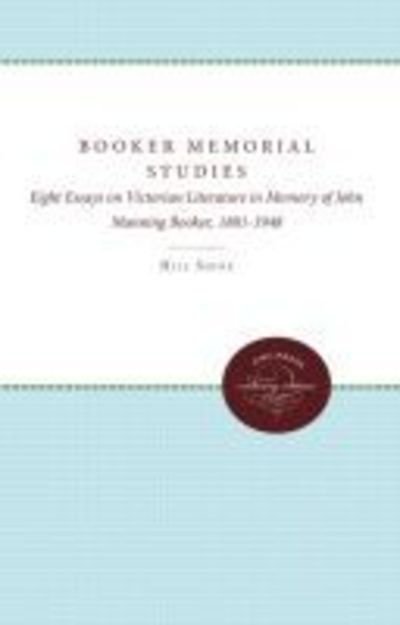Booker Memorial Studies Eight Essays on Victorian Literature in Memory of John Manning Booker, 1881-1948 - Hill Shine - Books - University of North Carolina Press - 9780807868287 - October 1, 2011