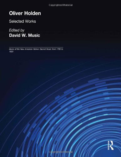 Cover for David W. Music · Oliver Holden (1765-1844): Selected Works - Music of the New American Nation: Sacred Music from 1780 to 1820 (Hardcover Book) (1997)