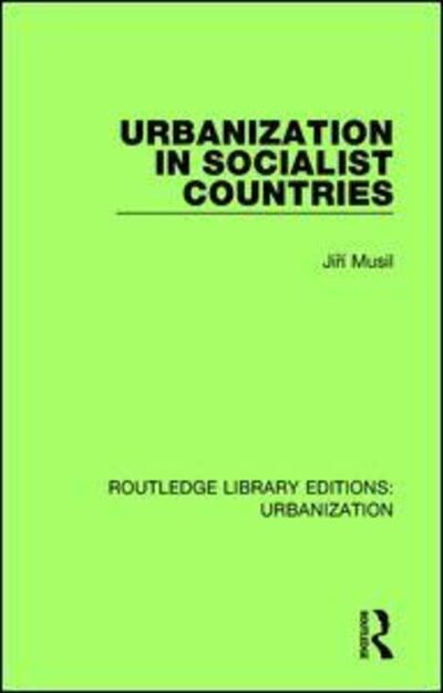 Cover for Jiri Musil · Urbanization in Socialist Countries - Routledge Library Editions: Urbanization (Hardcover Book) (2017)