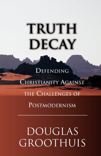 Cover for Douglas Groothuis · Truth Decay: Defending Christianity Against the Challenges of Postmodernism (Paperback Book) [No Edition Stated edition] (2000)