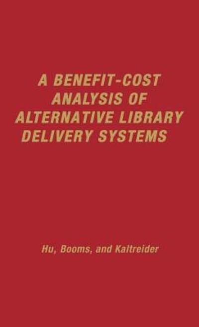 Cover for B H. Booms · A Benefit-Cost Analysis of Alternative Library Delivery Systems (Hardcover bog) (1975)