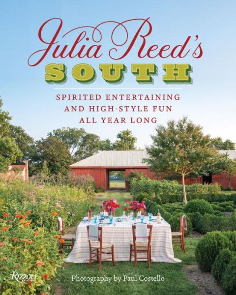 Julia Reed's South: Spirited Entertaining and High-Style Fun All Year Long - Julia Reed - Books - Rizzoli International Publications - 9780847848287 - April 26, 2016