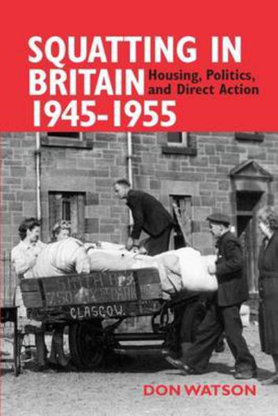 Squatting in Britain 1945-1955: Housing, Politics and Direct Action - Don Watson - Books - The Merlin Press Ltd - 9780850367287 - December 1, 2016