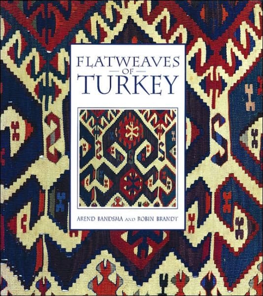 Flatweaves of Turkey - Bandsma Arend T. - Books - Philip Wilson Publishers Ltd - 9780856675287 - October 24, 2003