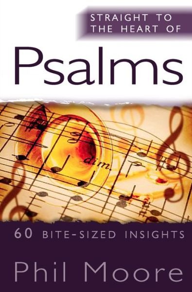 Cover for Phil Moore · Straight to the Heart of Psalms: 60 Bite-sized Insights - the Straight to the Heart Series (Paperback Bog) [1 New edition] (2013)