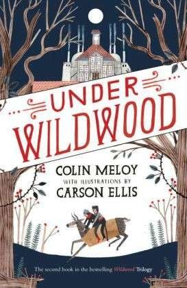 Cover for Colin Meloy · Under Wildwood: The Wildwood Chronicles, Book II - Wildwood Trilogy (Paperback Bog) [Main edition] (2015)