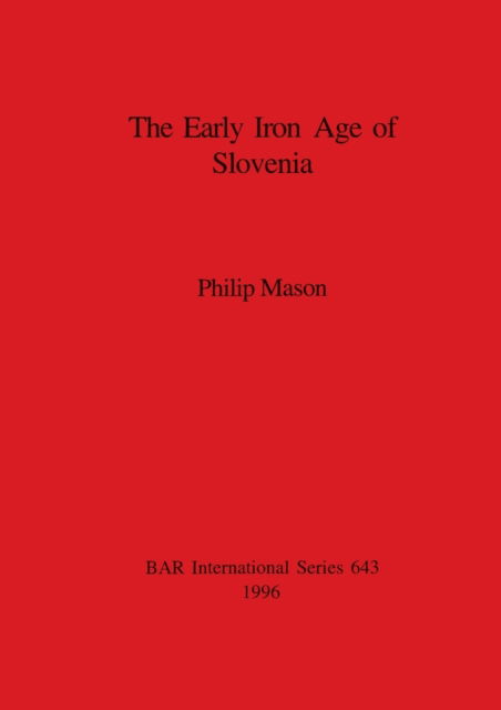 Cover for Philip Mason · The Early Iron Age of Slovenia (Pocketbok) (1996)
