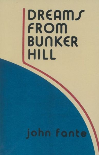 Dreams from Bunker Hill - John Fante - Books - Black Sparrow Press,U.S. - 9780876855287 - August 17, 2002